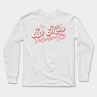 Be Mine Valentine Long Sleeve T-Shirt